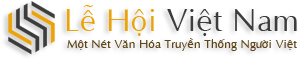 Lễ Hội – Lễ Hội Việt Nam – Các Lễ Hội Ở Việt Nam – Lễ Hội Ở Việt Nam